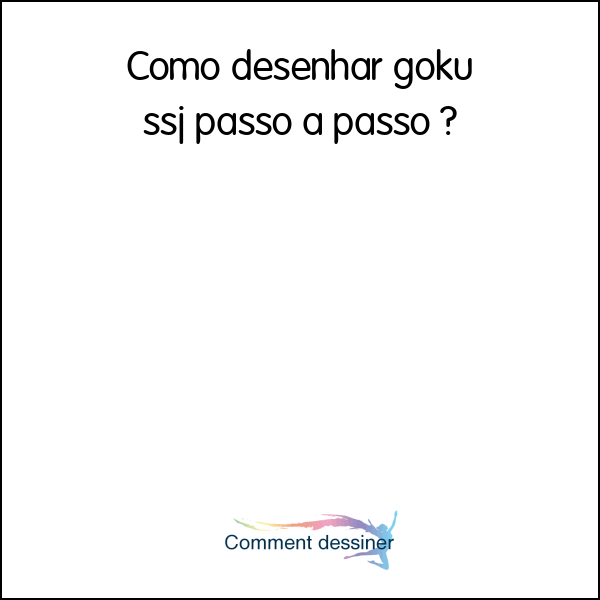 Como desenhar goku ssj passo a passo